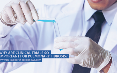 Why Are Clinical Trials So Important for Pulmonary Fibrosis?